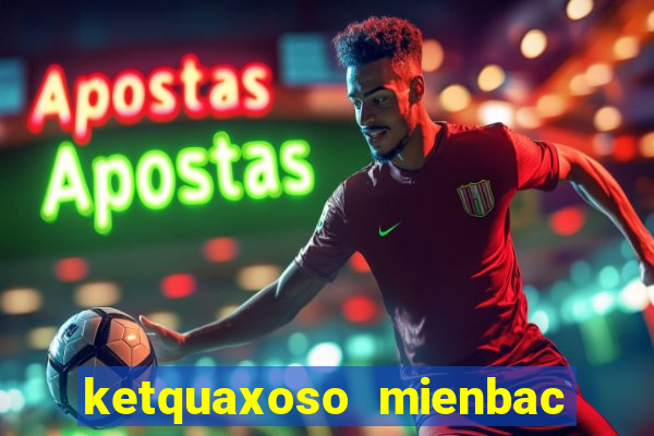 ketquaxoso mienbac 30 ngay