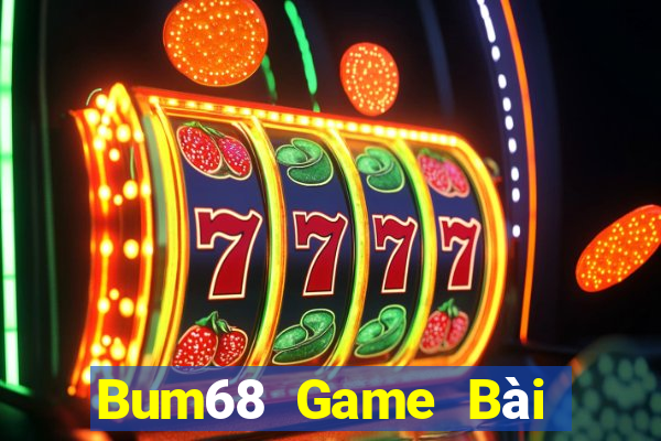 Bum68 Game Bài Online Uy Tín