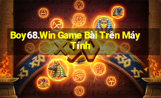 Boy68.Win Game Bài Trên Máy Tính