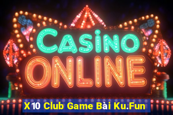 X10 Club Game Bài Ku.Fun