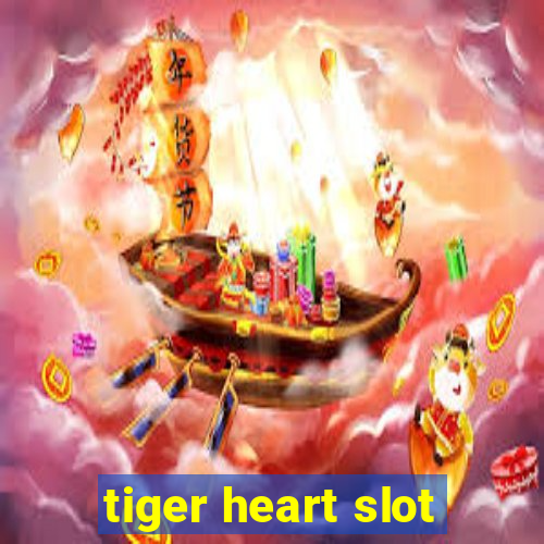 tiger heart slot