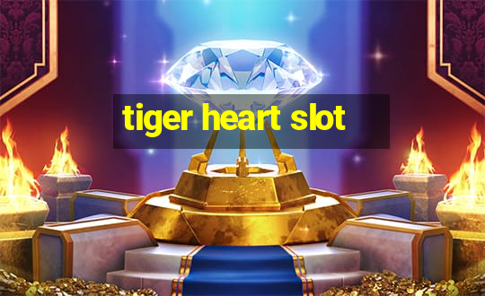 tiger heart slot