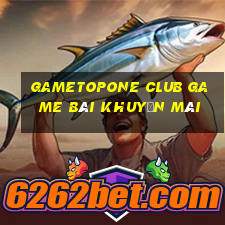 Gametopone Club Game Bài Khuyến Mãi