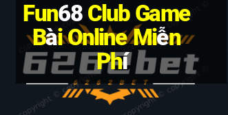 Fun68 Club Game Bài Online Miễn Phí