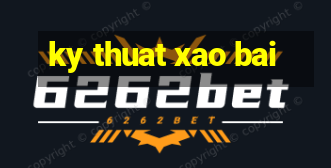 ky thuat xao bai