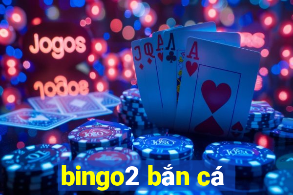 bingo2 bắn cá