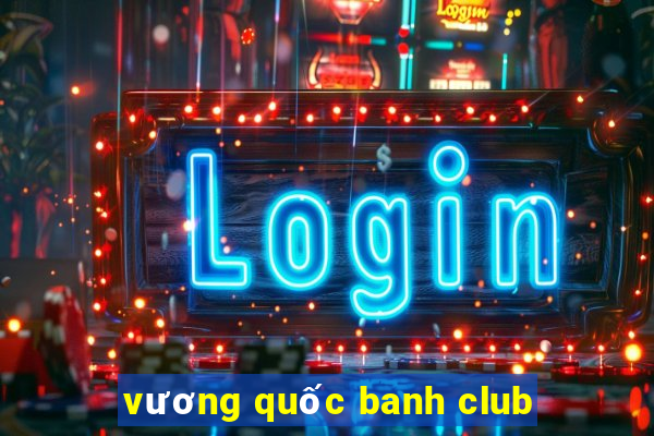 vương quốc banh club