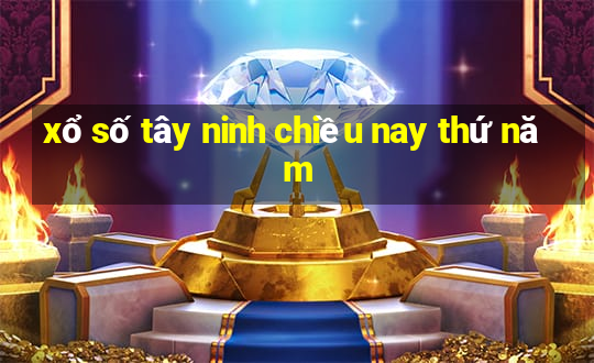 xổ số tây ninh chiều nay thứ năm