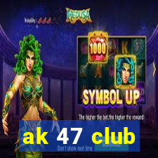 ak 47 club