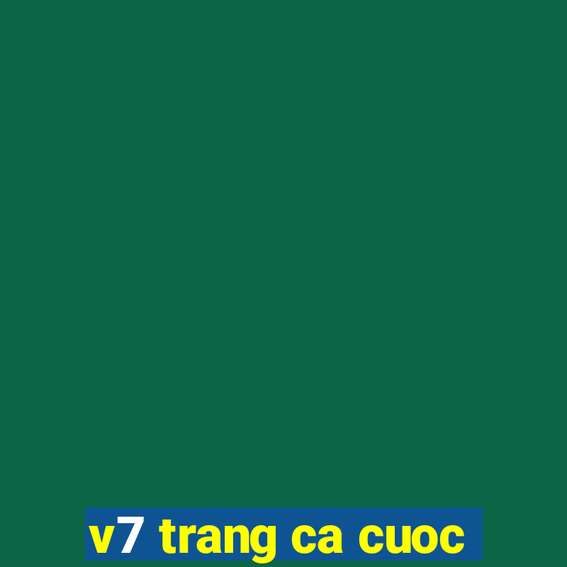 v7 trang ca cuoc