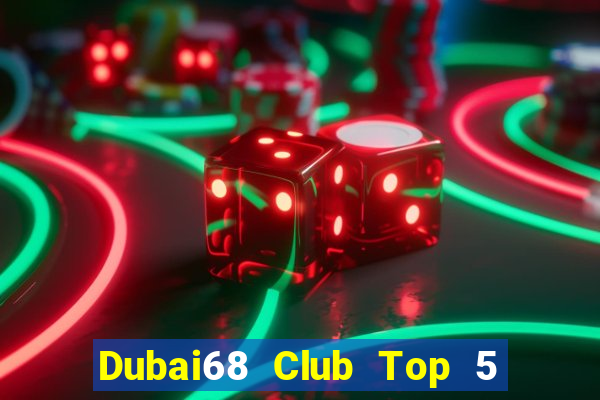 Dubai68 Club Top 5 Game Bài Đổi Thưởng