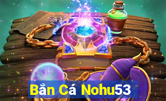 Bắn Cá Nohu53