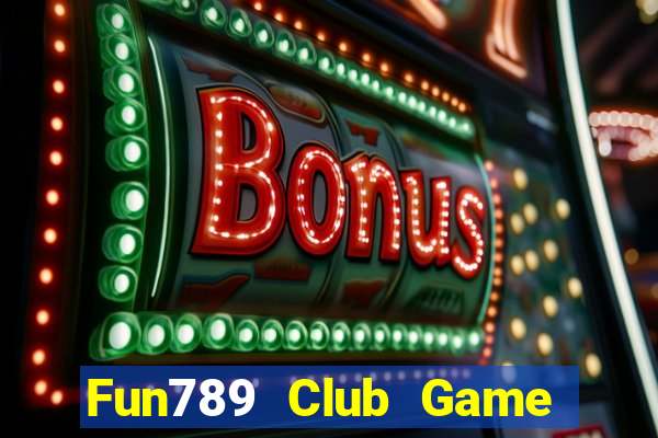 Fun789 Club Game Bài Tặng Tiền