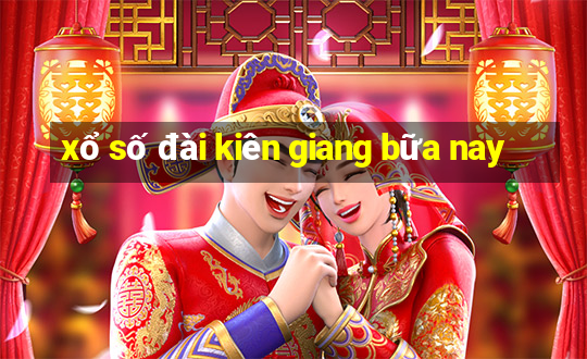 xổ số đài kiên giang bữa nay