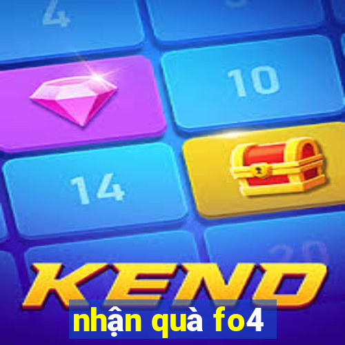 nhận quà fo4