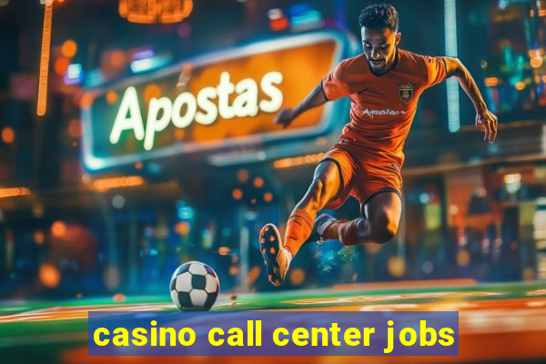 casino call center jobs