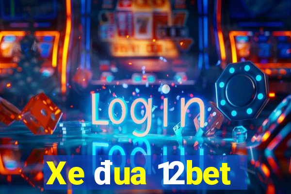 Xe đua 12bet