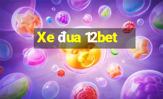 Xe đua 12bet