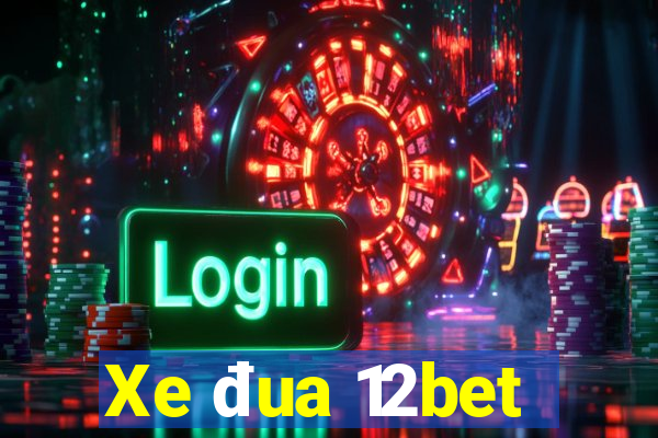 Xe đua 12bet