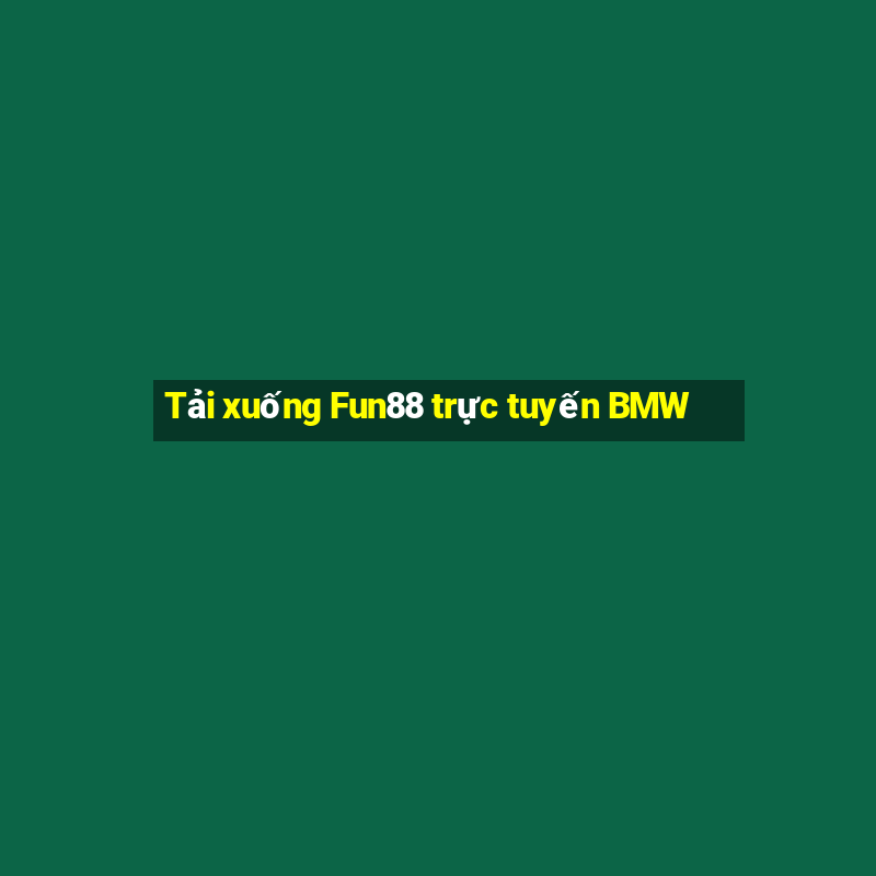 Tải xuống Fun88 trực tuyến BMW