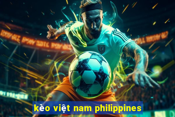 kèo việt nam philippines