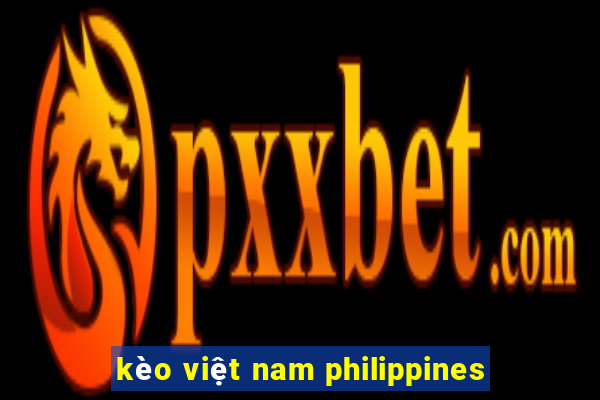 kèo việt nam philippines