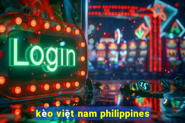 kèo việt nam philippines