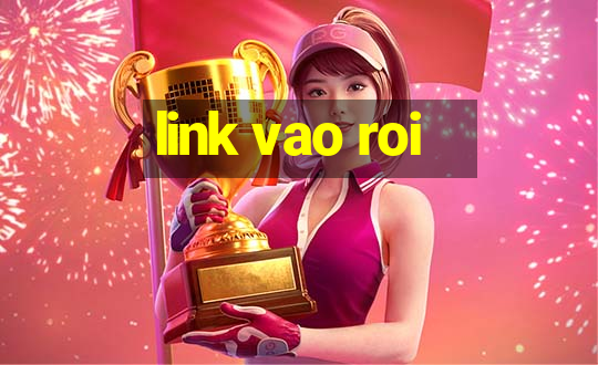 link vao roi