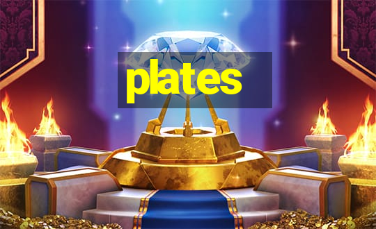 plates