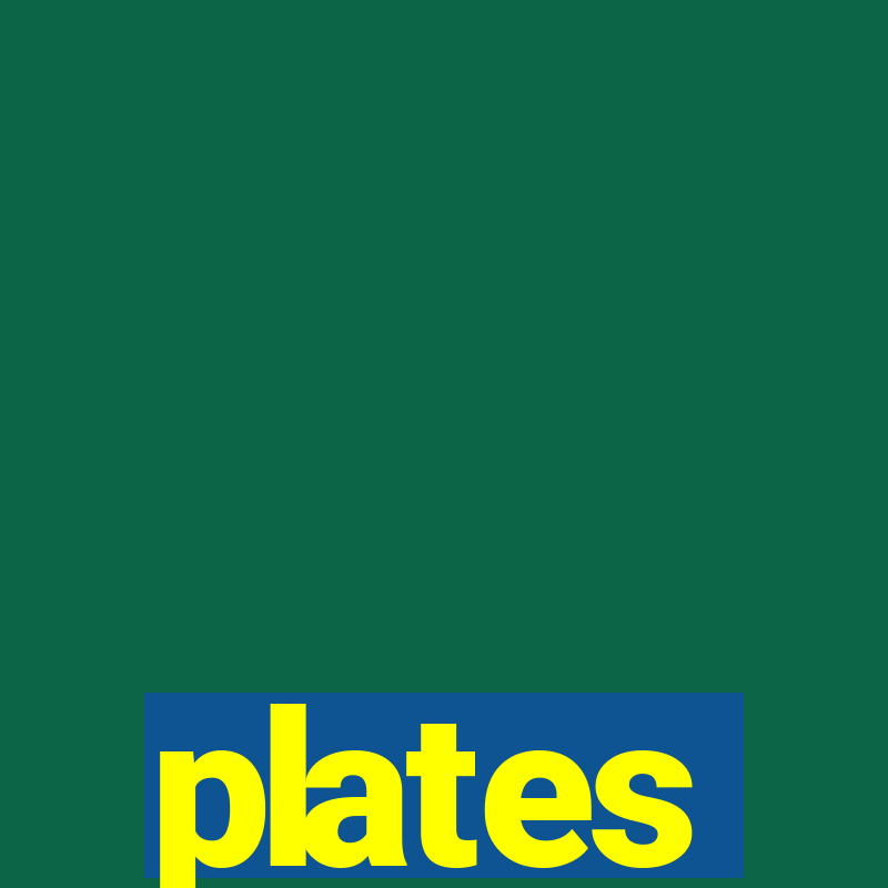 plates