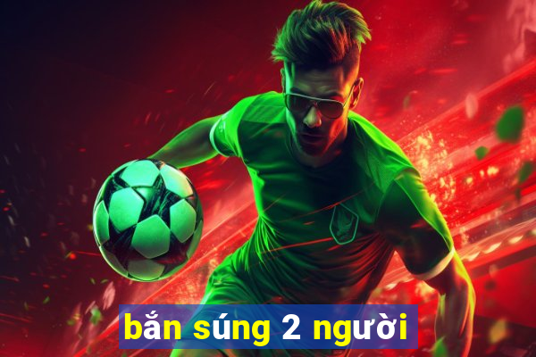 bắn súng 2 người