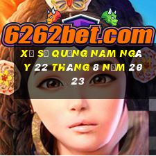 xổ số quảng nam ngày 22 tháng 8 năm 2023