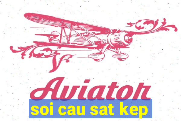 soi cau sat kep