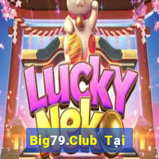 Big79.Club Tại Game Bài Đổi The