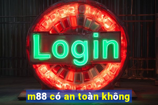 m88 có an toàn không