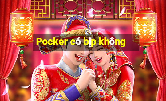 Pocker có bịp không