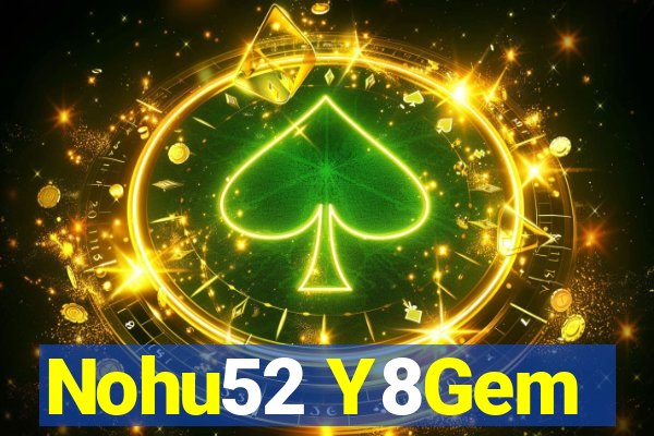 Nohu52 Y8Gem