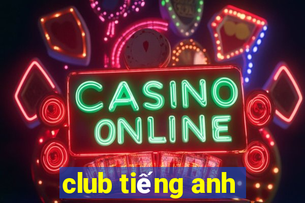 club tiếng anh