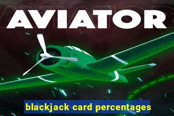 blackjack card percentages