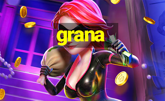 grana