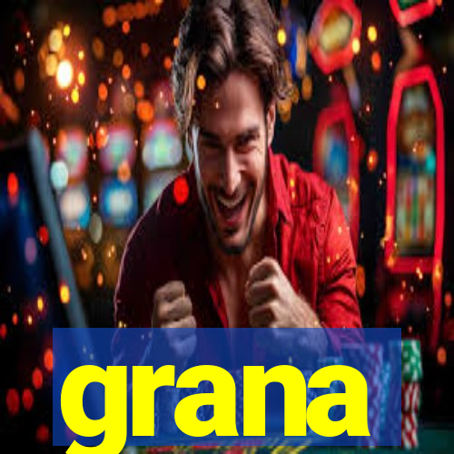 grana