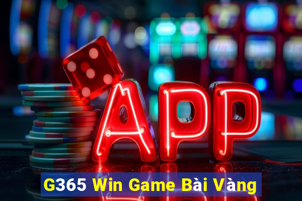 G365 Win Game Bài Vàng