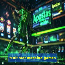 fruit slot machine games