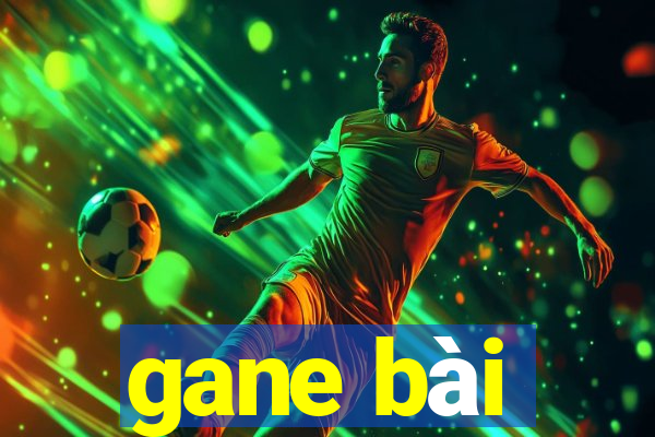 gane bài