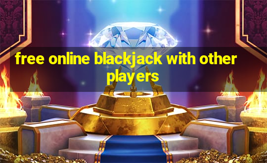 free online blackjack with other players