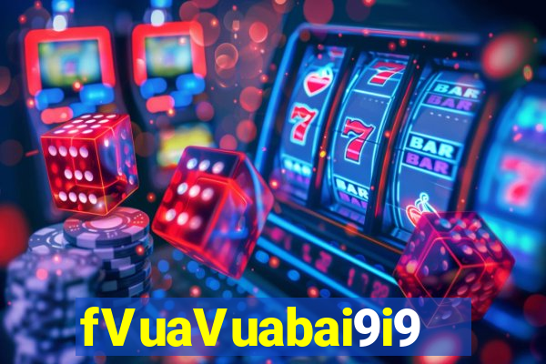 fVuaVuabai9i9  hoang dã trẻ