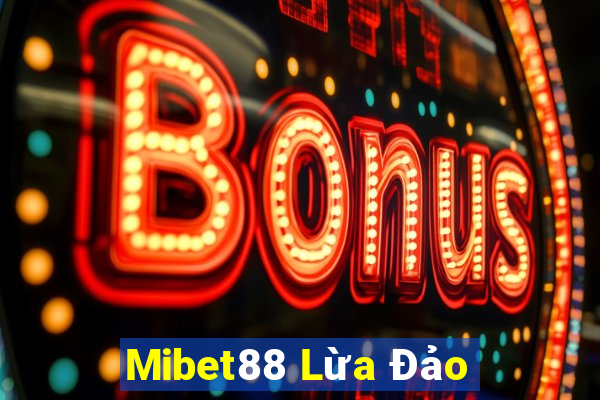 Mibet88 Lừa Đảo