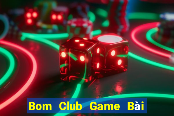 Bom Club Game Bài Trực Tuyến