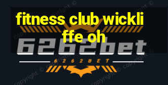 fitness club wickliffe oh