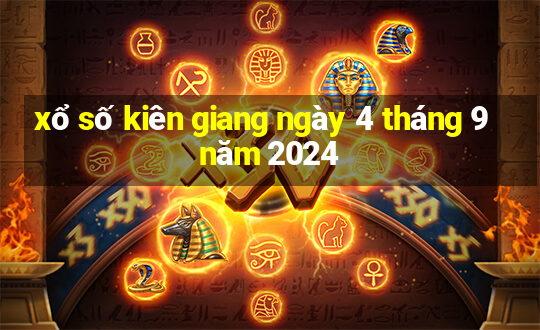 xổ số kiên giang ngày 4 tháng 9 năm 2024